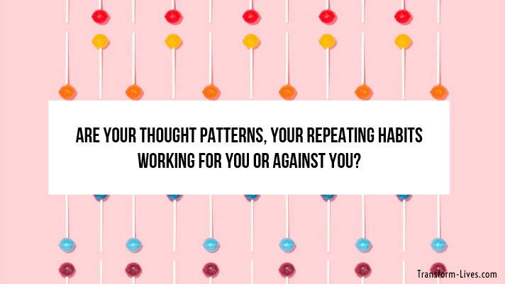 Repeating thought patterns - Transform-Lives.com